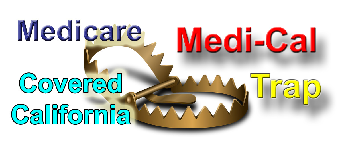 The Medicare Medi-Cal Covered California trap.