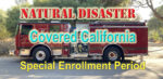 Declared natural disasters trigger a Special Enrollment Period in Covered California.