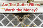 Are the gutter filter systems worth the money?