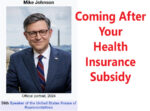 Budget reconciliation bill of 2025 would repeal health insurance subsidies for many California residents, under the leadership of Mike Johnson, Speaker of the House of Representatives.