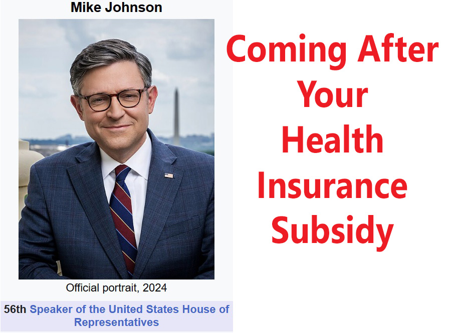 Budget reconciliation bill of 2025 would repeal health insurance subsidies for many California residents, under the leadership of Mike Johnson, Speaker of the House of Representatives.