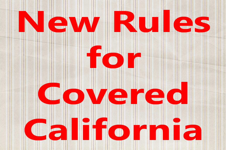 New federal rules to limit Covered California enrollments.