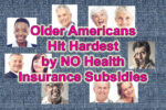 Older Americans are hit hardest if they earn over 400% of the federal poverty level because they also have the highest health insurance rates.