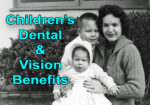 Children's dental and vision coverage included in most California health plans.