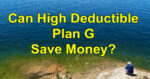 Can High Deductible Plan G Medicare Supplement plan save you money?