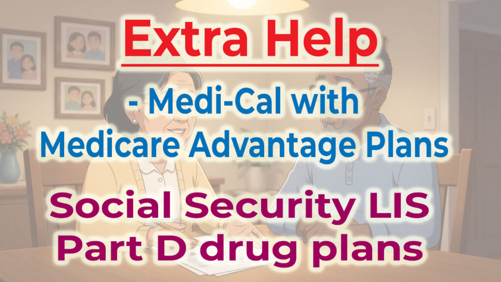 Medi-Cal can help with Medicare Advantage costs with extra help along with Social Security.